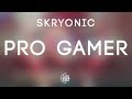 Skryonic - Pro Gamer