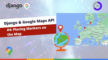 Django Google Maps Tutorial #4: Placing Markers on a Map