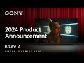 Bravia  new tv and home audio lineup for 2024  cinema is coming home  sony official