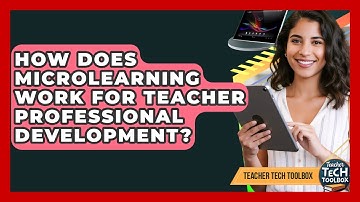 How Does Microlearning Work For Teacher Professional Development? - Teacher Tech Toolbox