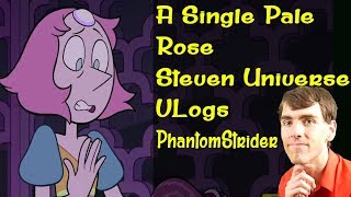 A Single Pale Rose - Steven Universe VLogs (PhantomStrider)