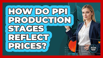 How Do PPI Production Stages Reflect Prices?