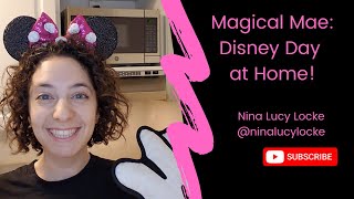 Magical Mae's Disney Day at Home