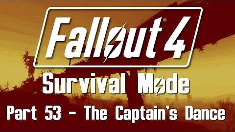 Fallout 4: Survival Mode - Part 53 - The Captain
