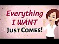 ABRAHAM HICKS ~ Everything I Want JUST COMES! ~ Law of Attraction