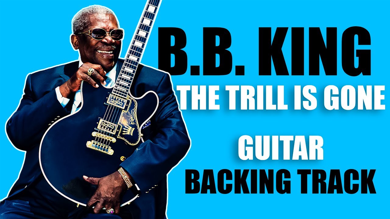 B.B. King - The Thrill Is Gone - Guitar Backing Track (The ...