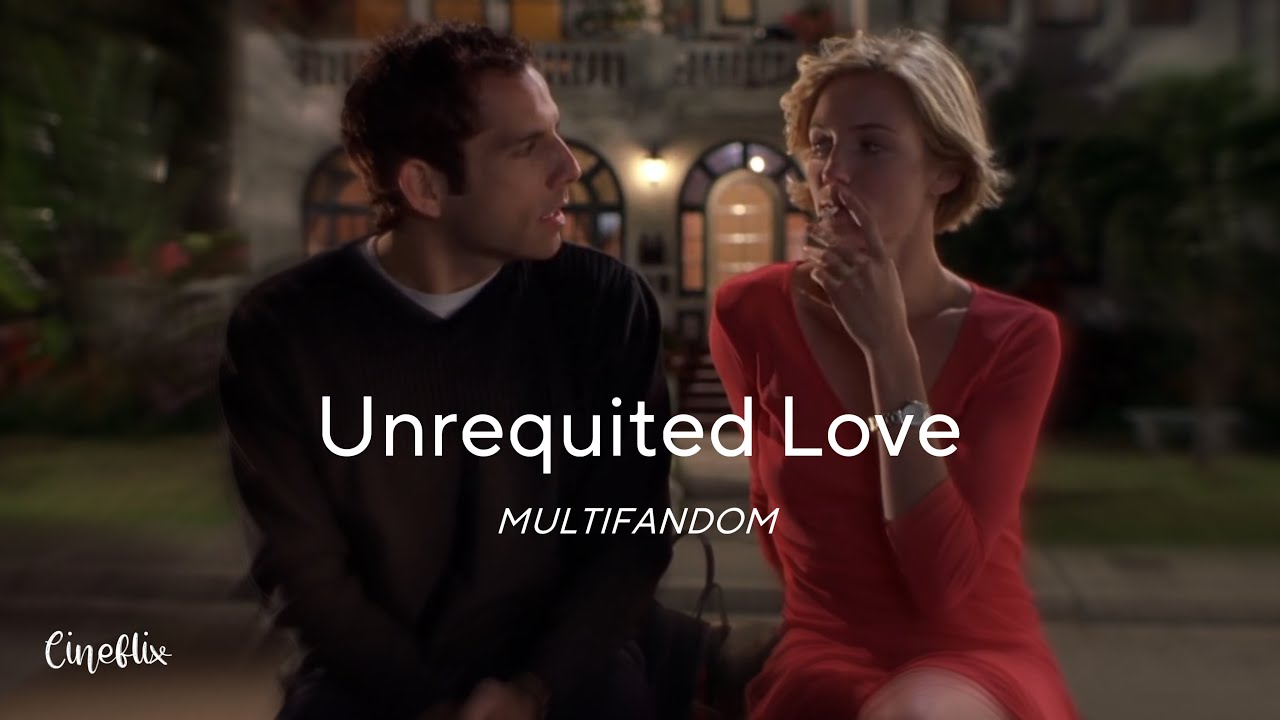 Unrequited Love | MULTIFANDOM | CineflixOG