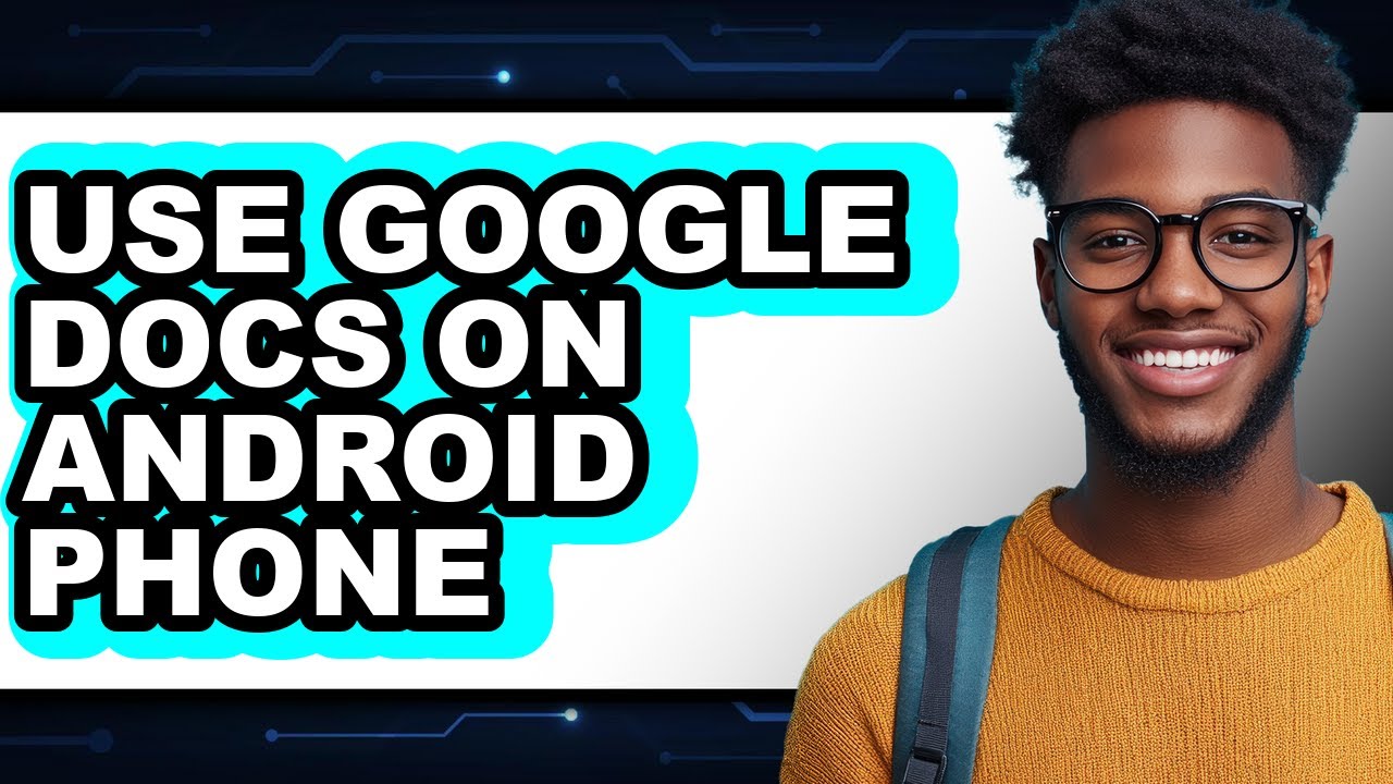 How To Use Google Docs On Android Phone (New 2025)