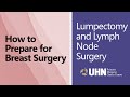 How to Prepare for Breast Surgery: Lumpectomy and Lymph Node Surgery