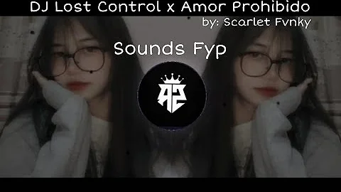DJ Lost Control x Amor Prohibido Remix/Fullbass 🎵|| Scarlet Fvnky 🎭|| Sounds Fyp Viral Tik Tok 🎶🔥😼
