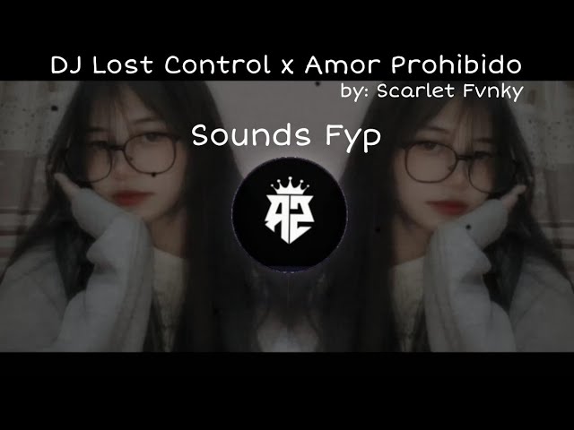 DJ Lost Control x Amor Prohibido Remix/Fullbass 🎵|| Scarlet Fvnky 🎭|| Sounds Fyp Viral Tik Tok 🎶🔥😼 class=