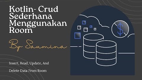 Kotlin - CRUD Sederhana Menggunakan Room