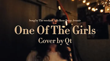 The Weeknd, Jennie, Lily-Rose Depp - One Of The Girls (cover by Qt)