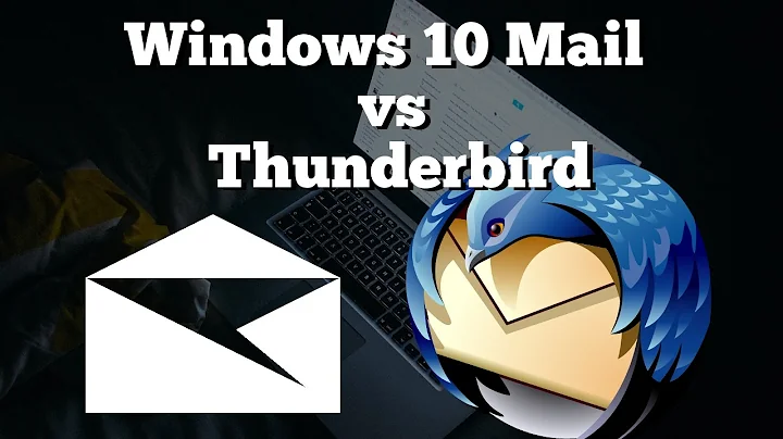 Windows 10 Mail vs Thunderbird | Picking an Email App