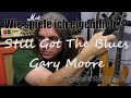 Wie spiele ich eigentlich...Still Got The Blues von Gary Moore?