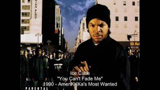 Ice Cube - You Can&#39;t Fade Me