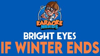 Bright Eyes - If Winter Ends (Karaoke)