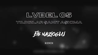 Lvbel C5 - yıldızlar şahit aşkıma (Efe Nazioglu Remix) Resimi