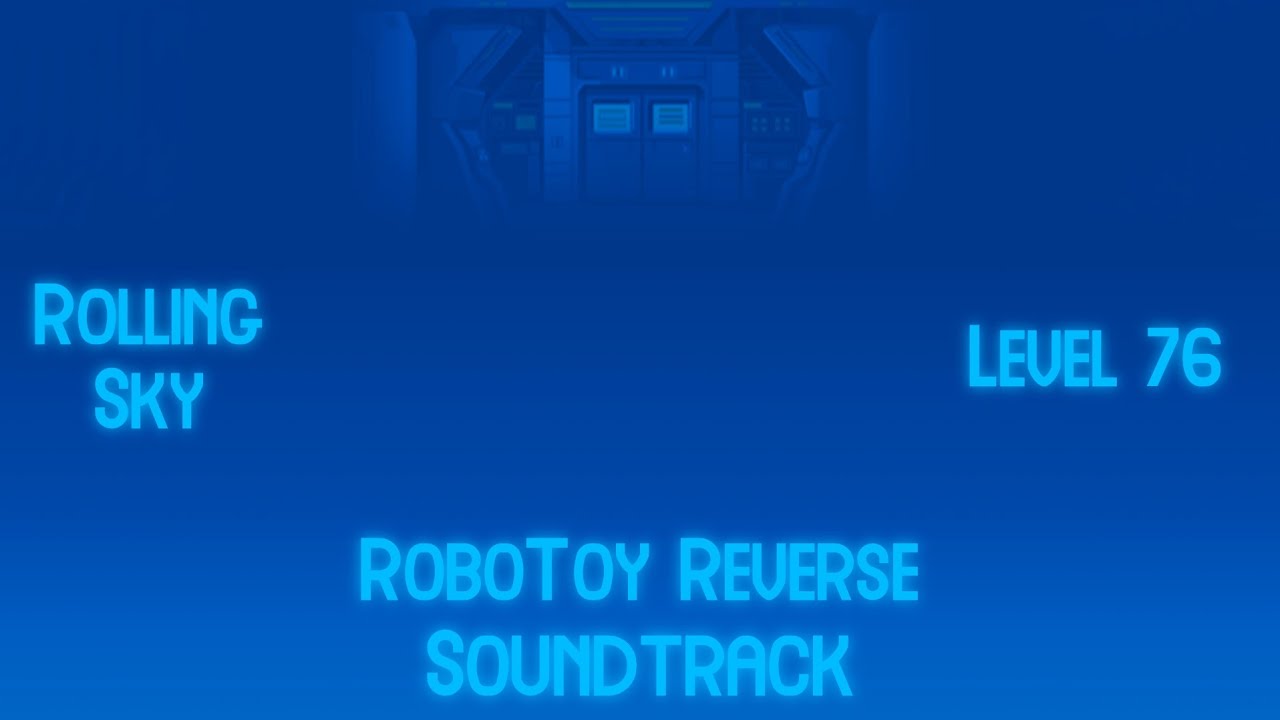 Rolling Sky Level 76 RoboToy Reverse Soundtrack