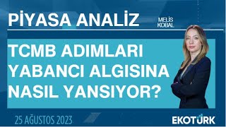 TCMB adımları yabancı algısına nasıl yansıyor | Melis Kobal | Piyasa Analiz