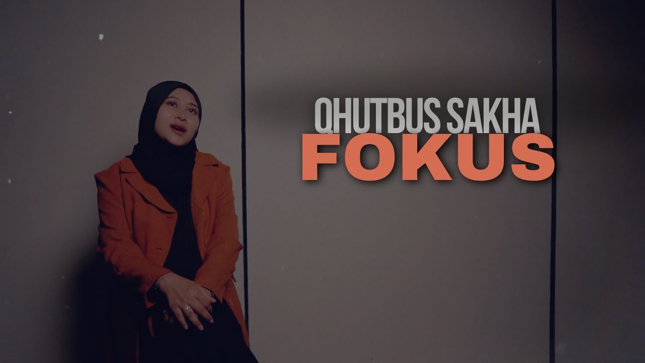 Fokus - Qhutbus Sakha (Official Music Video)