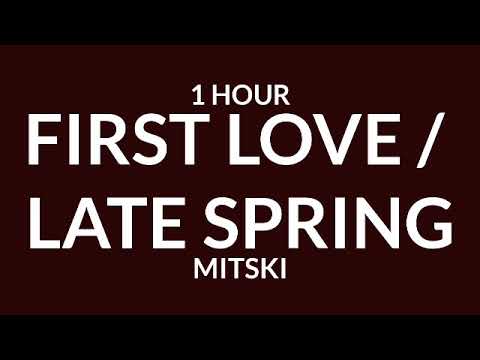 Mitski - First Love / Late Spring [1 Hour] Please don't say you love me