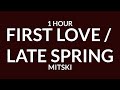 Mitski - First Love / Late Spring [1 Hour] Please don't say you love me