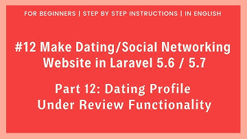 #12 Make Dating / Social Networking Website in Laravel 5.6 | Dating Profile Under Review
