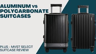 Aluminum vs Polycarbonate Suitcase - MVST Select Suitcase Review