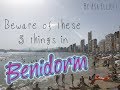 BEWARE of these 5 things in Benidorm