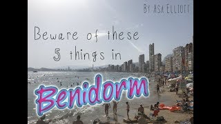 BEWARE of these 5 things in Benidorm