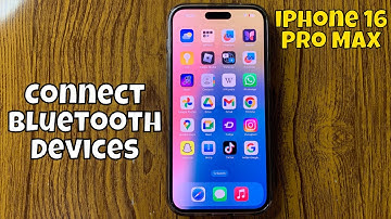 How To Connect Bluetooth Devices To iPhone 16 Pro Max