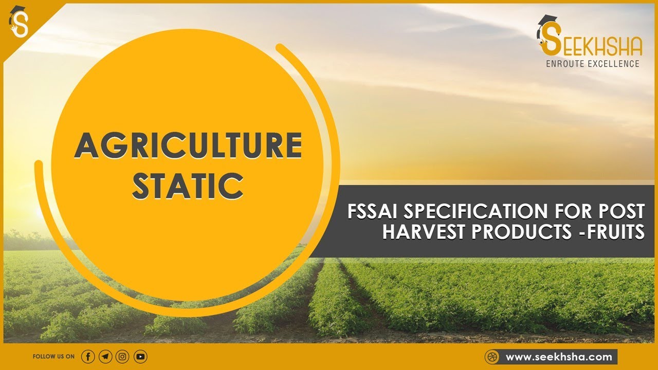 Agriculture Static FSSAI Specifications for Post Harvest Fruit
