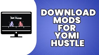 How to Download Mods for YOMI Hustle 2023