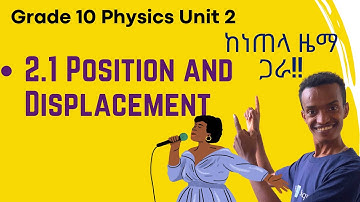 Grade 10 Unit 2: 2.1 Position and Displacement | Saquama | ሳቋማ
