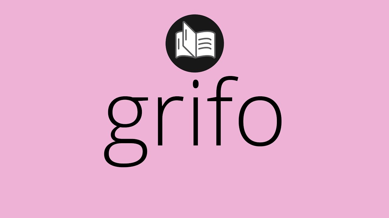 Que significa GRIFO • grifo SIGNIFICADO • grifo DEFINICIÓN • Que es GRIFO • Significado de GRIFO Que significa GRIFO • grifo SIGNIFICADO • grifo DEFINICIÓN • Que es GRIFO • Significado de GRIFO
