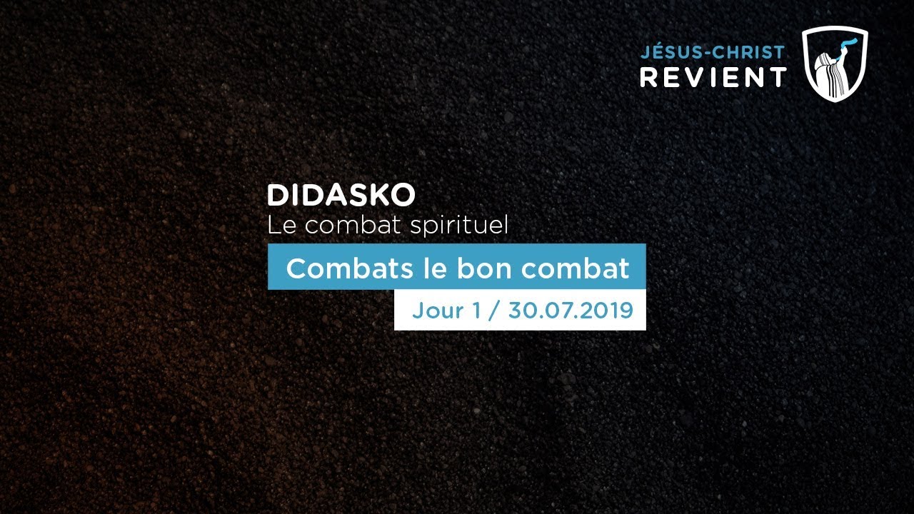 Le combat spirituel : Combats le bon combat - Didasko (Shora KUETU - 30/07/19)