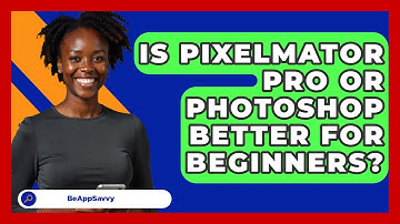 Is Pixelmator Pro Or Photoshop Better For Beginners? - Be App Savvy