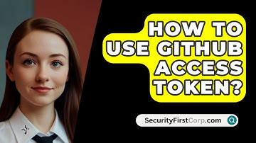 How To Use GitHub Access Token? - SecurityFirstCorp.com