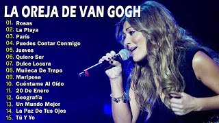 La Oreja de Van Gogh  Grandes éxitos 2025 mix 🎵 Las 100 mejores artistas para escuchar - Rosas