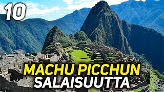 10 MUINAISEN MACHU PICCHUN SALAISUUTTA