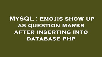 MySQL : emojis show up as question marks after inserting into database php