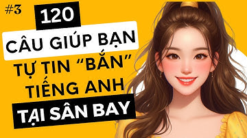 🌍 ✈️ TẠI SÂN BAY: Những câu tiếng anh thông dụng nhất cần phải biết #3