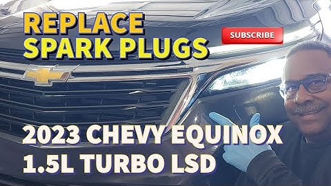 2018-2025 CHEVY EQUINOX 1.5L Turbo, Replace Spark Plugs & Inspect Coil Packs