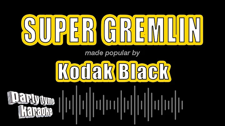 Kodak Black - Super Gremlin (Karaoke Version)