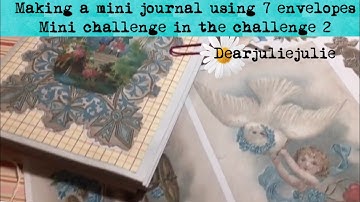 Make a mini journal with 7 envelopes- mini challenge in the challenge