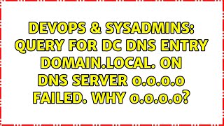 DevOps & SysAdmins: Query for DC DNS entry domain.local. on DNS server 0.0.0.0 failed. Why 0.0.0.0?