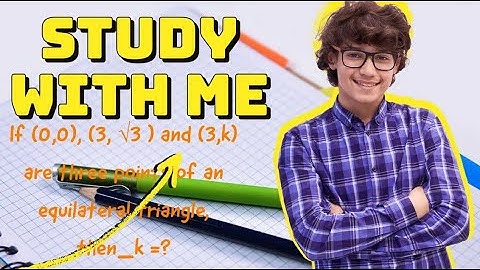 If 0,0, 3, √3  and 3,k are three points of an equilateral triangle, then k =|Equilateral Triangle |