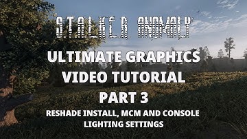 STALKER ANOMALY - ULTIMATE GRAPHICS INSTALL TUTORIAL PART 3