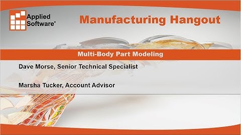 Webinar: Manufacturing Hangout: Multi-Body Part Modeling, June 2016